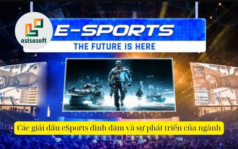 Các giải đấu eSports đình đám và sự phát triển của ngành