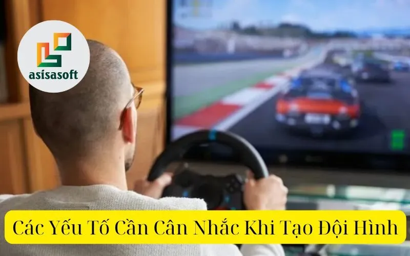 Các Yếu Tố Cần Cân Nhắc Khi Tạo Đội Hình