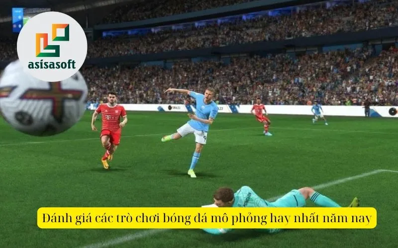 Đánh giá các trò chơi bóng đá mô phỏng hay nhất năm nay