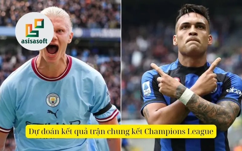 Dự đoán kết quả trận chung kết Champions League