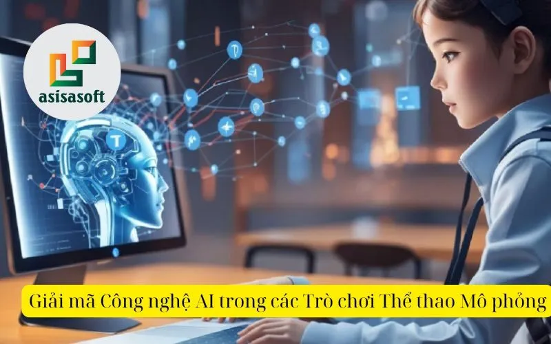 Giải mã Công nghệ AI trong các Trò chơi Thể thao Mô phỏng