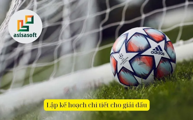 Lập kế hoạch chi tiết cho giải đấu