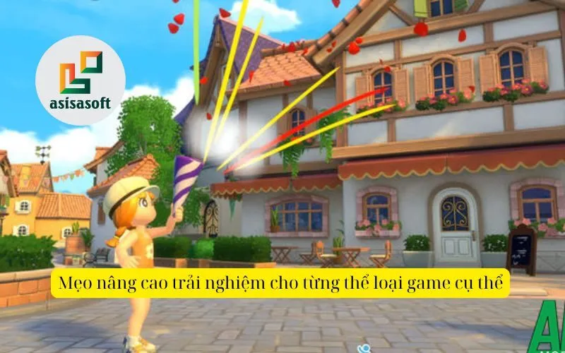 Mẹo nâng cao trải nghiệm cho từng thể loại game cụ thể