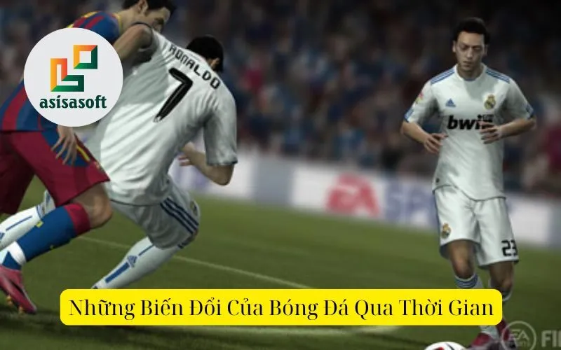 Những Biến Đổi Của Bóng Đá Qua Thời Gian
