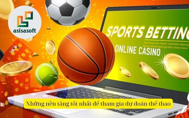 Những nền tảng tốt nhất để tham gia dự đoán thể thao