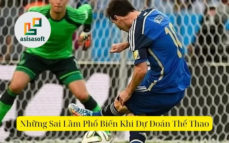 Những sai lầm phổ biến khi dự đoán thể thao