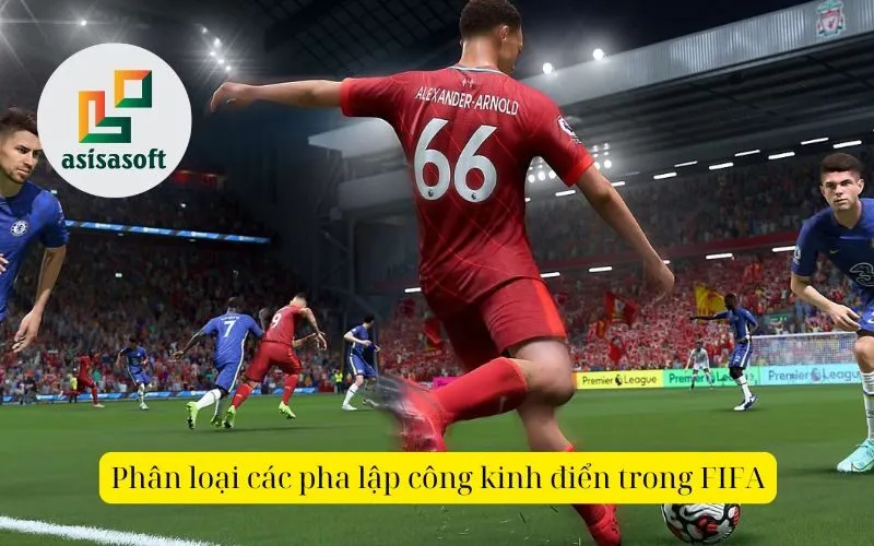 Phân loại các pha lập công kinh điển trong FIFA