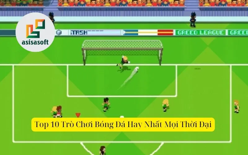 Top 10 Trò Chơi Bóng Đá Hay Nhất Mọi Thời Đại
