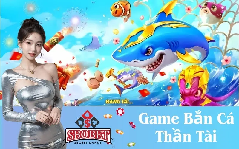 Game Bắn Cá Thần Tài