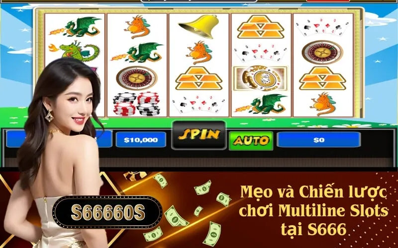 Mẹo và Chiến lược chơi Multiline Slots tại S666