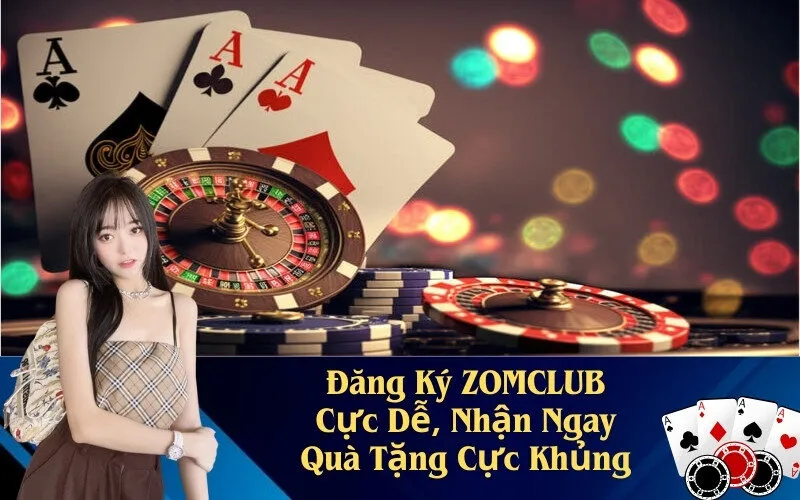 Đăng Ký ZOMCLUB Cực Dễ, Nhận Ngay Quà Tặng Cực Khủng