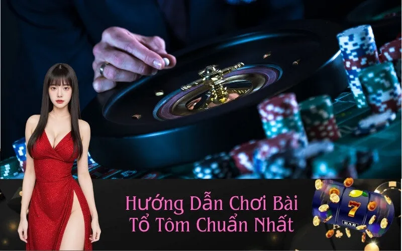 Hướng Dẫn Chơi Bài Tổ Tôm Chuẩn Nhất