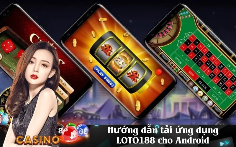 Hướng dẫn tải ứng dụng LOTO188 cho Android
