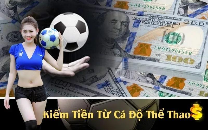 Kiếm Tiền Từ Cá Độ Thể Thao