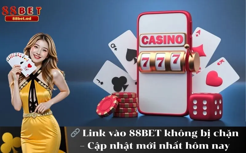 Link vào 88BET không bị chặn – Cập nhật mới nhất hôm nay