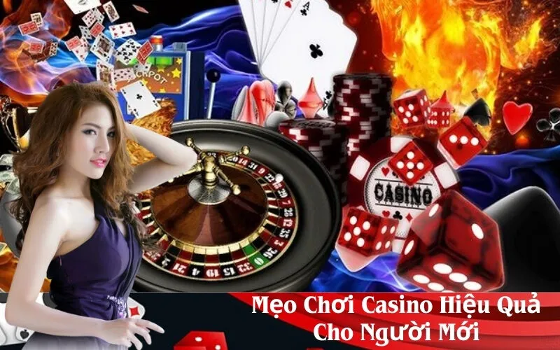 Mẹo Chơi Casino Hiệu Quả Cho Người Mới