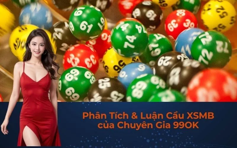 Phân Tích & Luận Cầu XSMB của Chuyên Gia 99OK