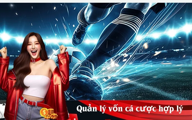 Quản lý vốn cá cược hợp lý