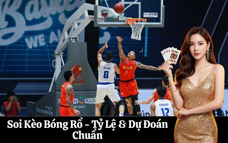 Soi Kèo Bóng Rổ - Tỷ Lệ & Dự Đoán Chuẩn