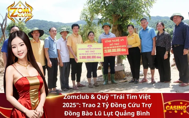 Zomclub & Quỹ Trái Tim Việt 2025 Trao 2 Tỷ Đồng Cứu Trợ Đồng Bào Lũ Lụt Quảng Bình