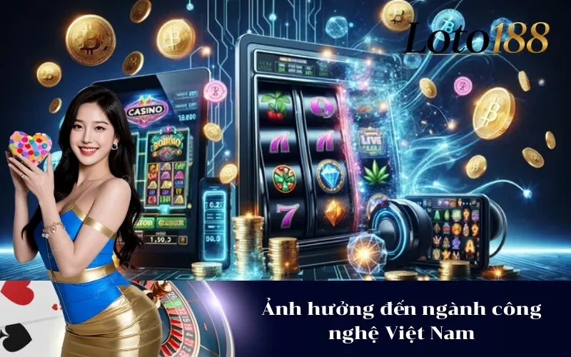 Ảnh hưởng đến ngành công nghệ Việt Nam