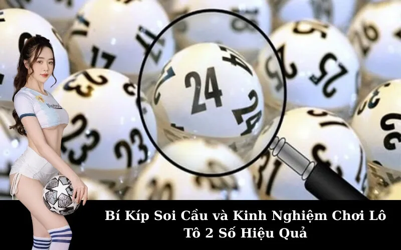 Bí Kíp Soi Cầu và Kinh Nghiệm Chơi Lô Tô 2 Số Hiệu Quả