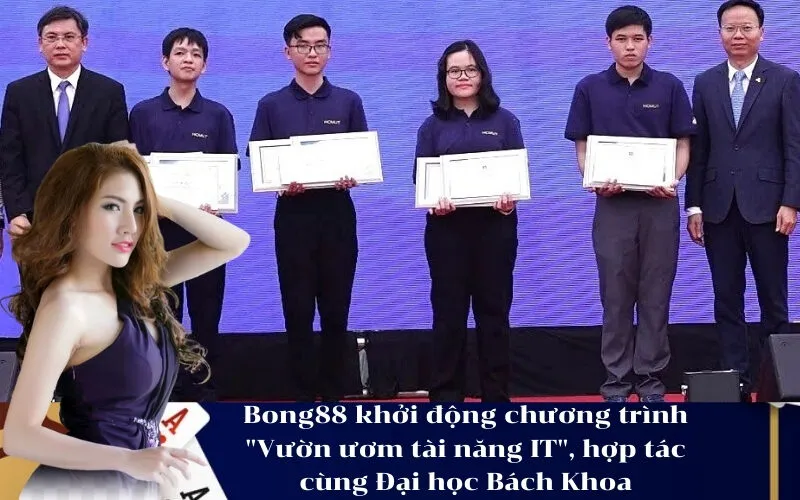 Bong88 khởi động chương trình Vườn ươm tài năng IT, hợp tác cùng Đại học Bách Khoa