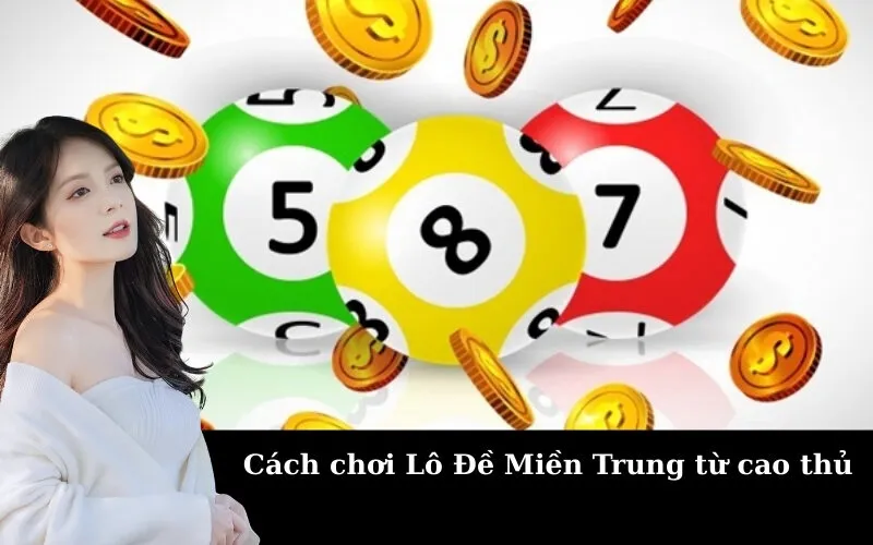 Cách chơi Lô Đề Miền Trung từ cao thủ