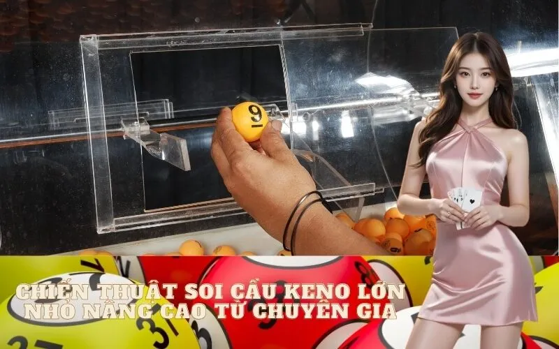 Chiến Thuật Soi Cầu Keno Lớn Nhỏ Nâng Cao Từ Chuyên Gia