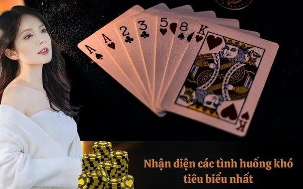 Nhận diện các tình huống khó tiêu biểu nhất