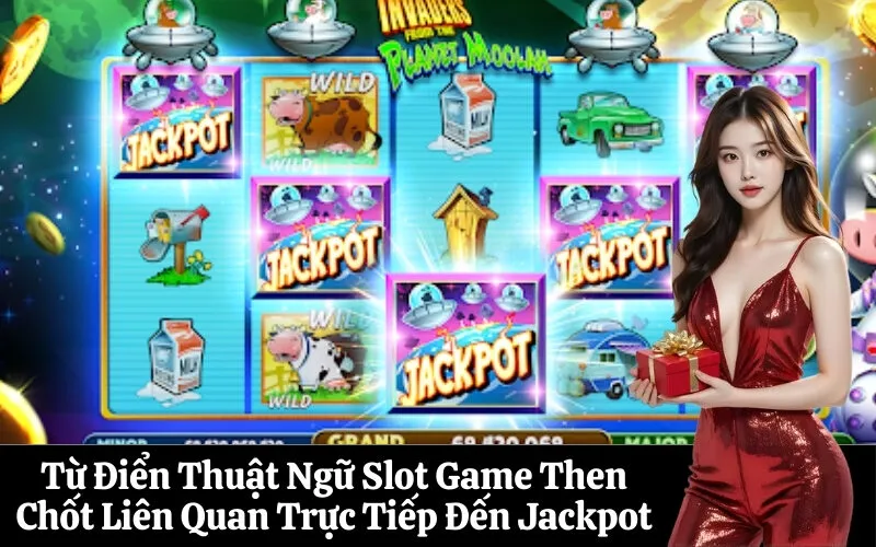 Từ Điển Thuật Ngữ Slot Game Then Chốt Liên Quan Trực Tiếp Đến Jackpot