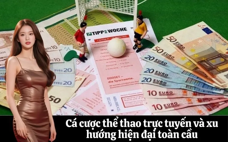Cá cược thể thao trực tuyến và xu hướng hiện đại toàn cầu