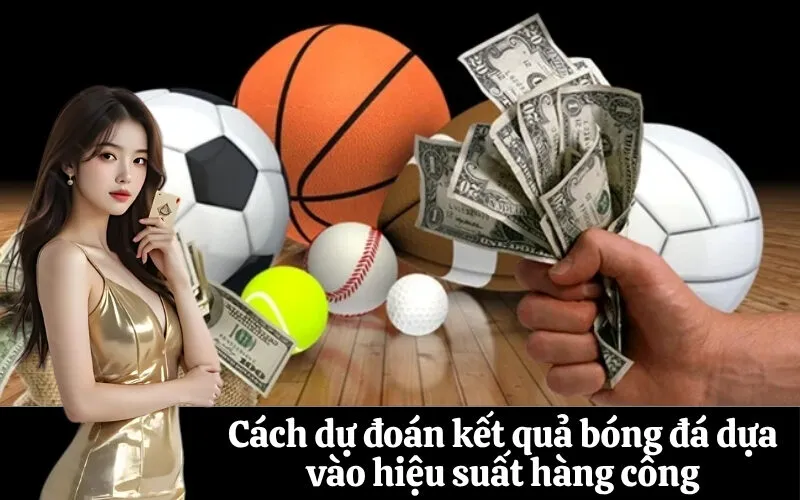 Cách dự đoán kết quả bóng đá dựa vào hiệu suất hàng công