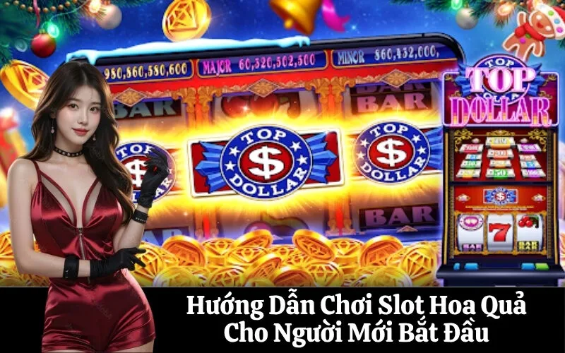 Hướng Dẫn Chơi Slot Hoa Quả Cho Người Mới Bắt Đầu