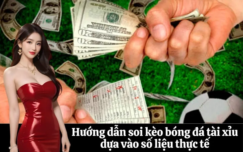 Hướng dẫn soi kèo bóng đá tài xỉu dựa vào số liệu thực tế