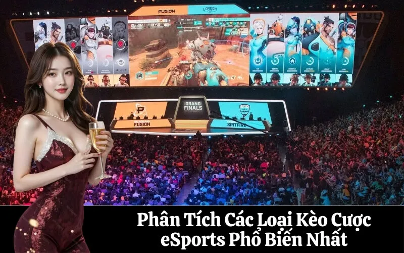 Phân Tích Các Loại Kèo Cược eSports Phổ Biến Nhất