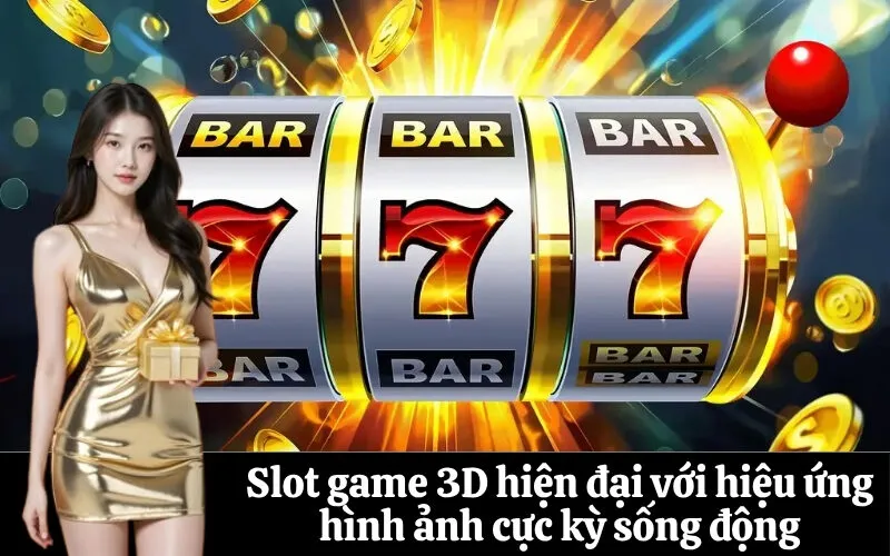 Slot game 3D hiện đại với hiệu ứng hình ảnh cực kỳ sống động