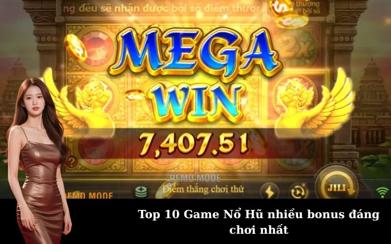Top 10 Game Nổ Hũ nhiều bonus đáng chơi nhất