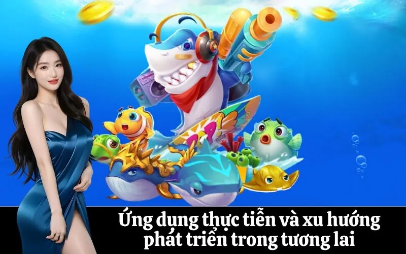Ứng dụng thực tiễn và xu hướng phát triển trong tương lai